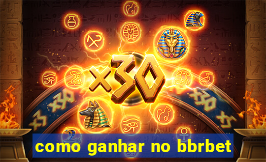 como ganhar no bbrbet