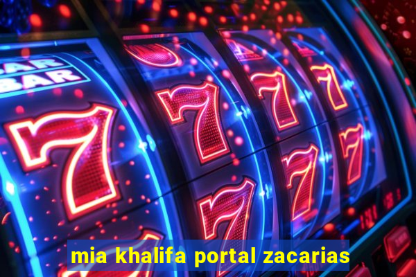 mia khalifa portal zacarias