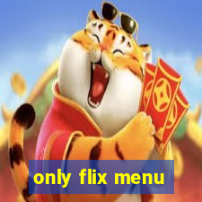 only flix menu