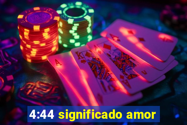 4:44 significado amor