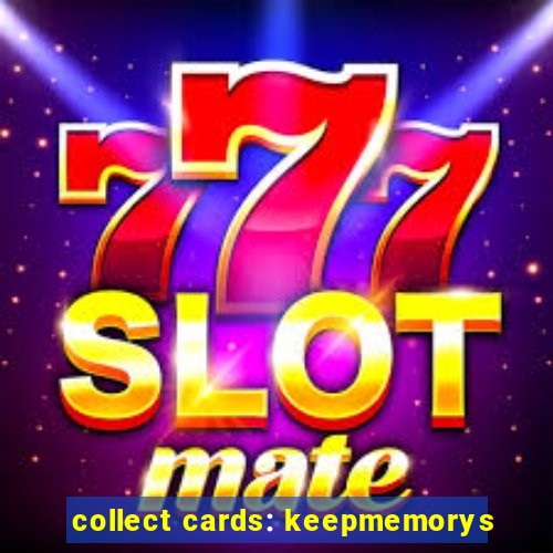 collect cards: keepmemorys