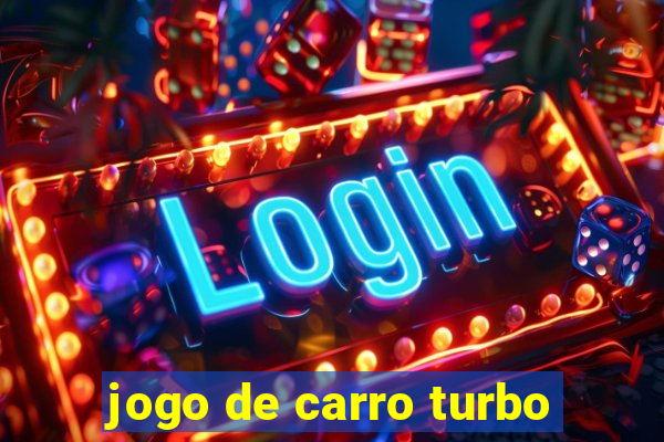 jogo de carro turbo