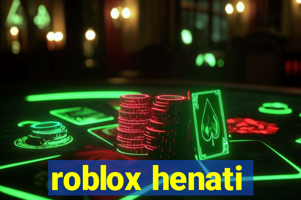 roblox henati