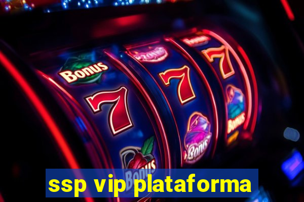 ssp vip plataforma