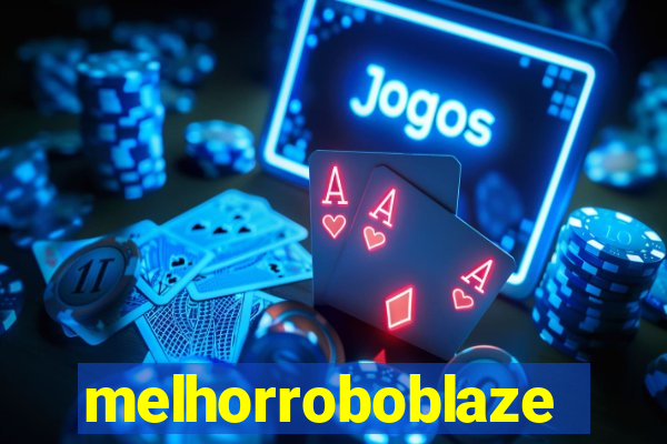 melhorroboblaze