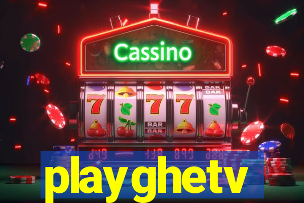 playghetv