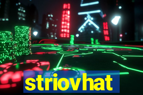 striovhat