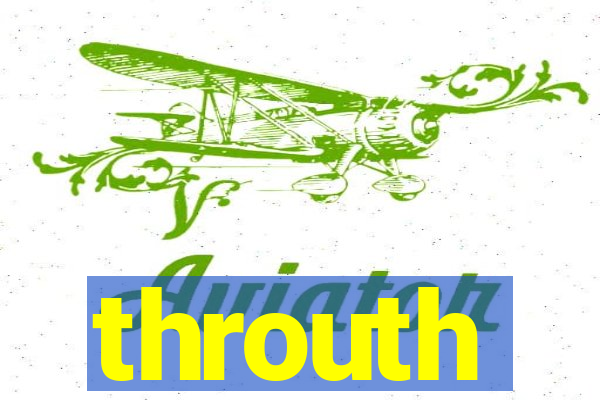 throuth