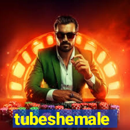 tubeshemale